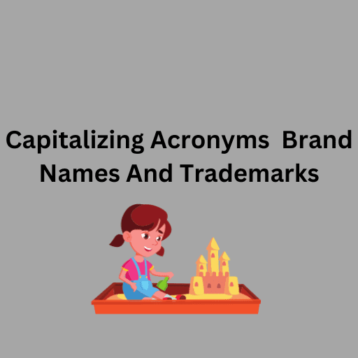 Capitalizing Acronyms  Brand Names And Trademarks